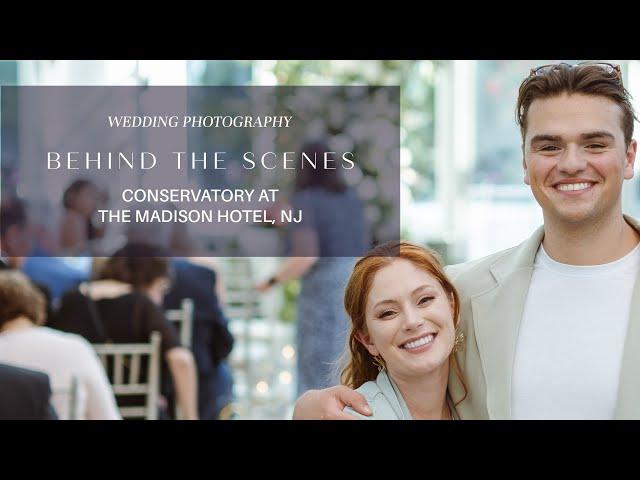 Behind the Scenes: The Madison Hotel, NJ Conservatory Wedding Photography (with photos)