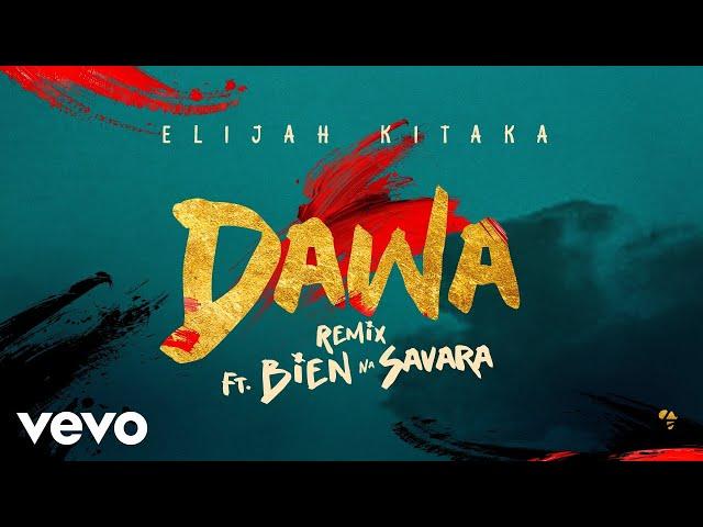 Elijah Kitaka, Bien, Savara - Dawa (Remix) [Audio]