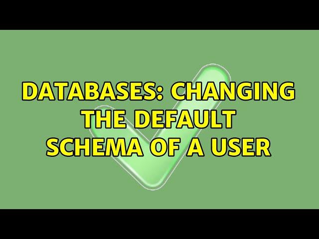 Databases: Changing the default schema of a user (2 Solutions!!)