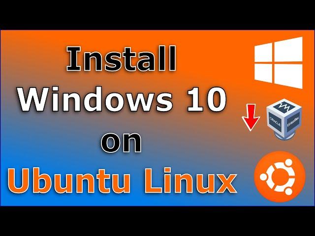 Install Windows 10 on Ubuntu Linux with VirtualBox - Easy step by step