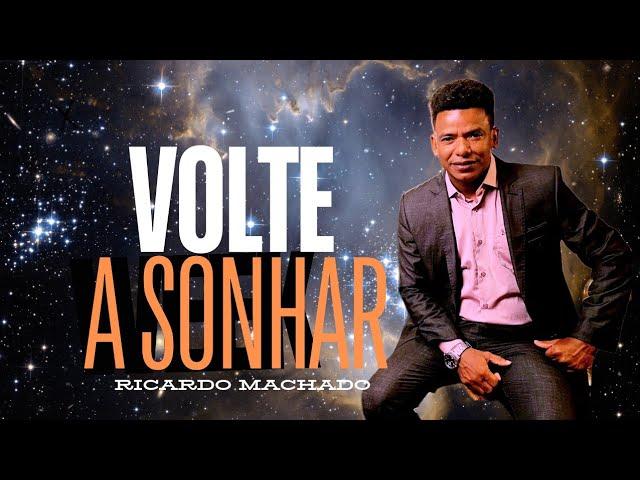 VOLTE A SONHAR - RICARDO MACHADO