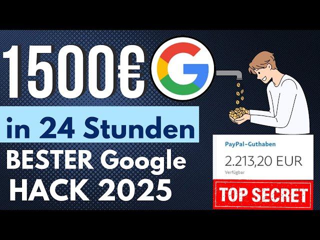 Schnell sein: 1500€ in 24H durch GoogleBESTER WEG Online Geld verdienen 2025 für Anfänger