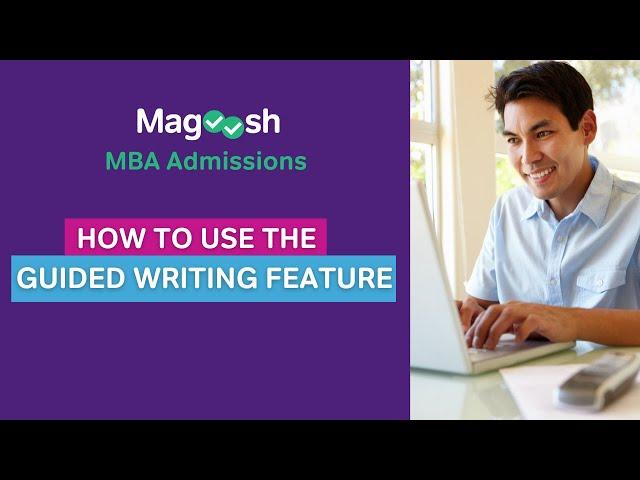 How to Use the Guided Writing Tool | Magoosh MBA Admissions