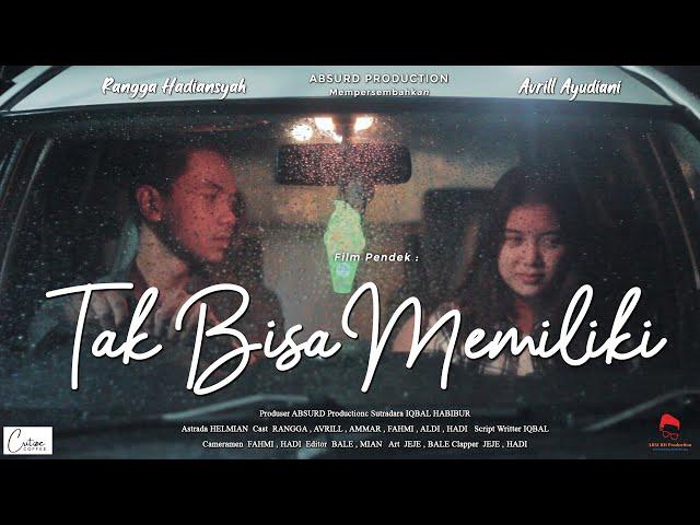 TAK BISA MEMILIKI - Short Movie ( Film Pendek Baper ) REMASTERED