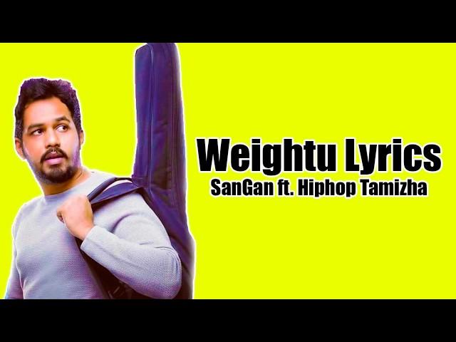 #Weightu Lyrics   SanGan ft Hiphop Tamizha1080p