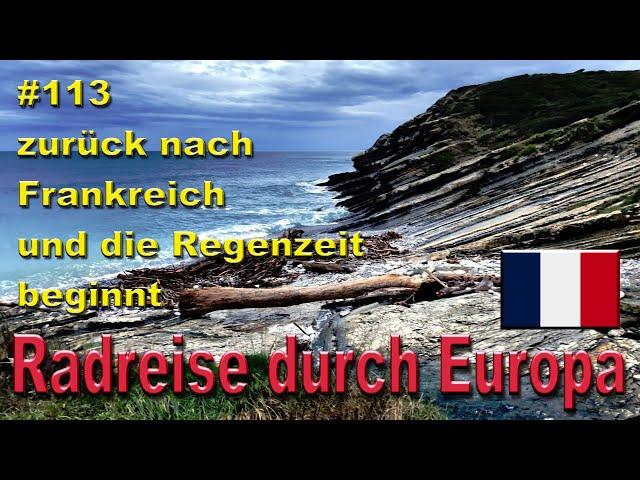 Radreise durch Europa #113 zurück nach Frankreich und die Regenzeit beginnt