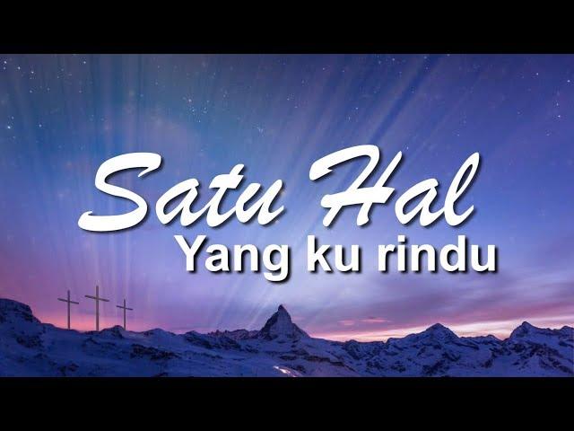 LAGU ROHANI - SATU HAL YANG KU RINDU [ LIRIK & COVER ]