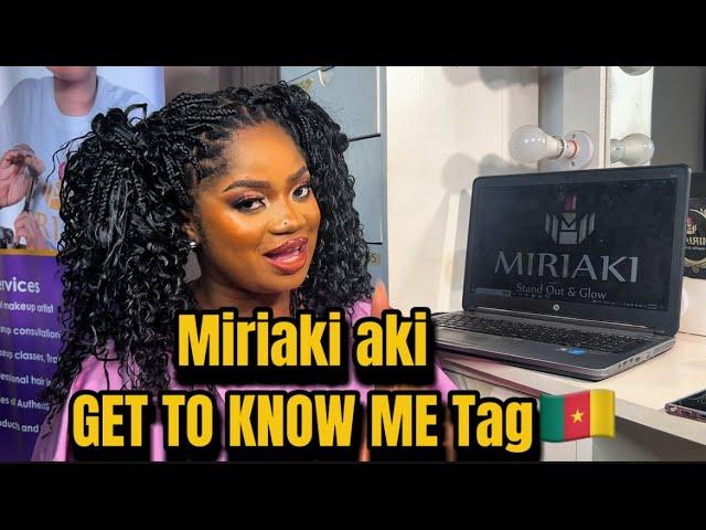 GET TO KNOW ME TAG/ Cameroonian YouTuber Allert! /MIRIAKI AKI/MAKEUP ARTIST