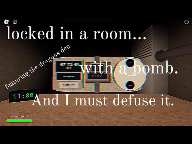 I am locked in a room with a bomb and I must defuse it!/featuring the dragons den/Roblox defusal