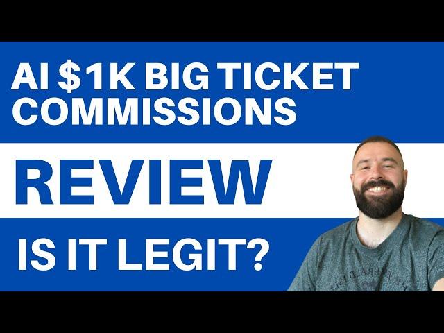 Ai 1k Big Ticket Commissions Review - Is It Legit or a Scam?