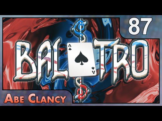 A Wee Run - #87 - Abe Clancy Plays: Balatro