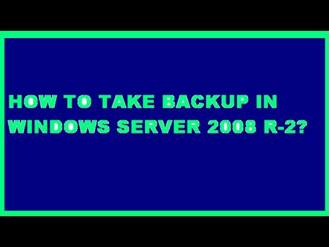 How to take backup on remote server in Windows Server 2008 R2?