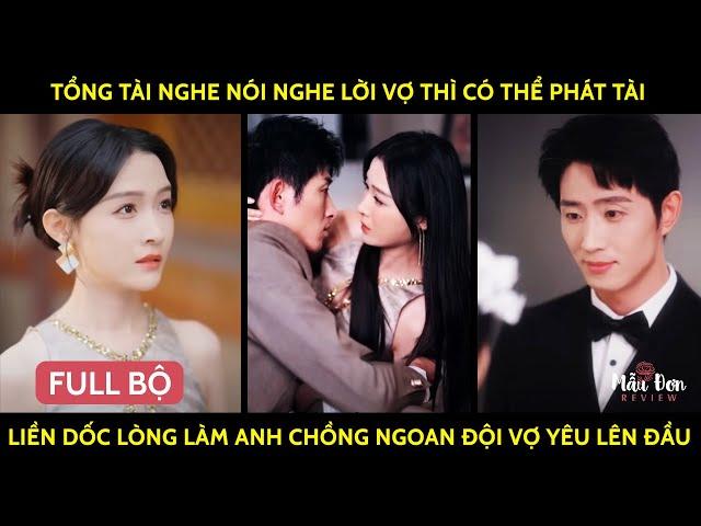 Tổng Tài Nghe Nói Nghe Lời Vợ Thì Có Thể Phát Tài Liền DốcLòng Lm Anh Chồng Ngoan Đội Vợ Yêu Lên Đầu