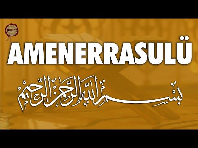 Amenerrasulü | 7 Tekrar | fussilet Kuran Merkezi