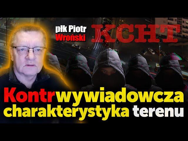 KCHT - kontrwywiadowcza charakterystyka terenu Polski. Płk. Piotr Wroński o tym jak chronić Polskę