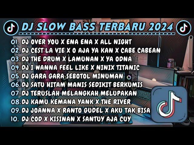 DJ SLOWBASS TERBARU 2024 || DJ OVER YOU X ENA ENA X ALL NIGHT || DJ CEST LA VIE X O AJA YA KAN VIRAL