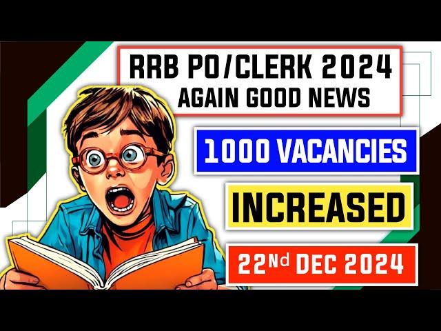  22nd Dec 2024 Massive Update : IBPS RRB PO & Clerk 2024 Vacancies Increased 