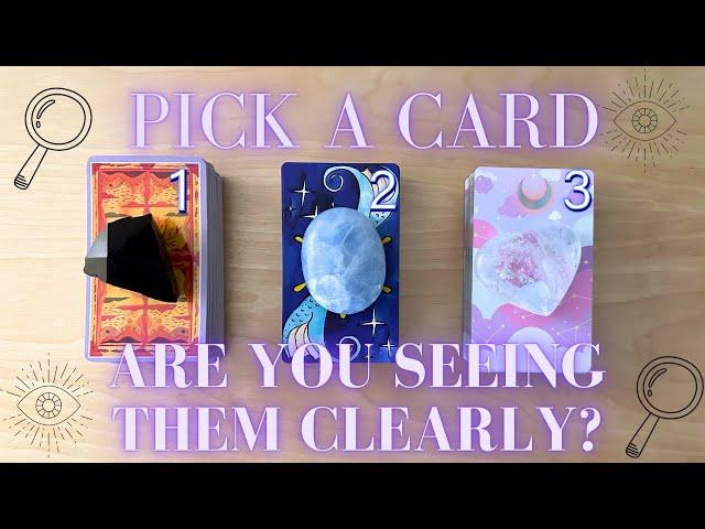 Are You Seeing Them/ This Situation Clearly? PICK A CARD Timeless Love Tarot Reading