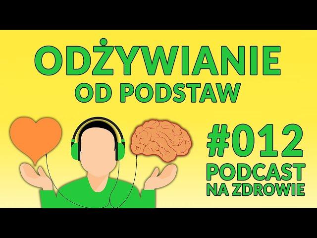 Odżywianie od podstaw [Podcast Na Zdrowie #012]