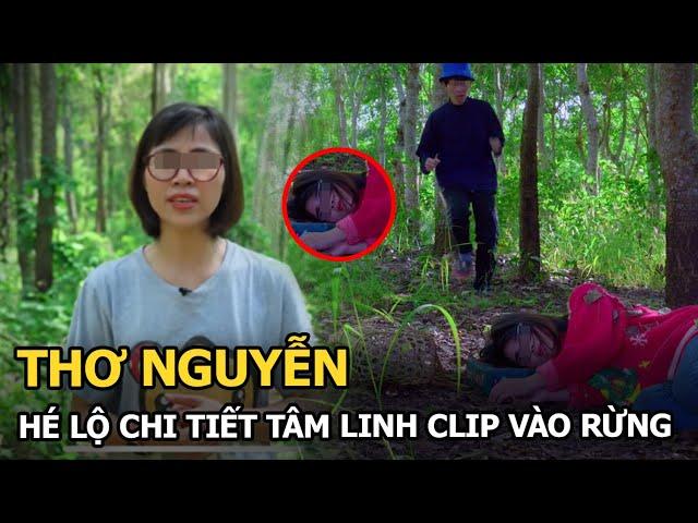 Thơ Nguyễn hé lộ chi tiết tâm linh clip vào rừng