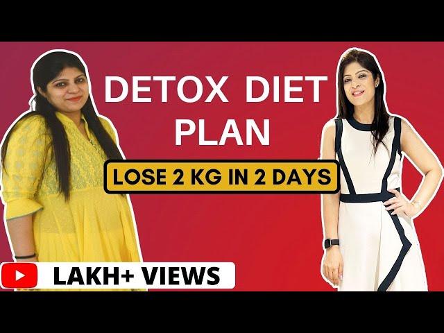 Detox Diet Plan In Hindi |Fast Weight Loss Diet| Diet Plan To Lose 2 Kgs In 2 Days | Dr.Shikha Singh