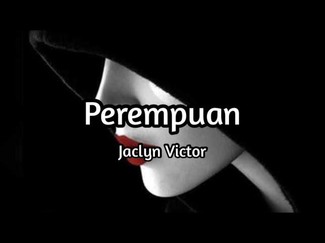 Jaclyn Victor - Perempuan (Video Lirik) (OST Drama Perempuan Itu)