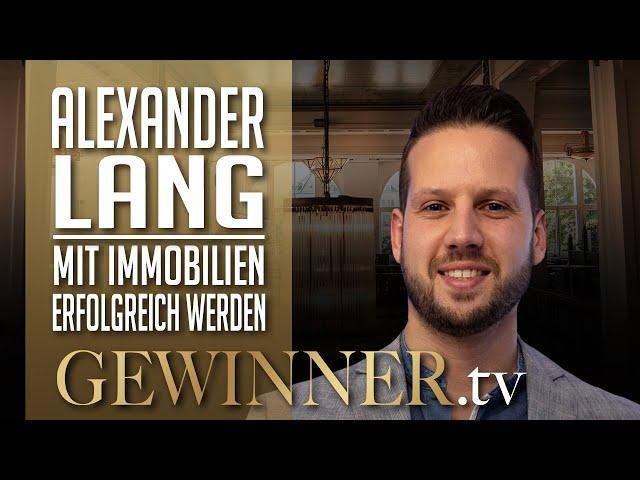 Alexander Lang im Interview: Erfolgreich werden im Immobiliengeschäft | Gewinner.tv