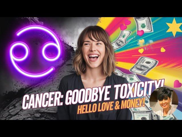 CANCER! CLOSED the DOOR - Moving Forward from Toxic Patterns and Towards Abundance of Love & Money!