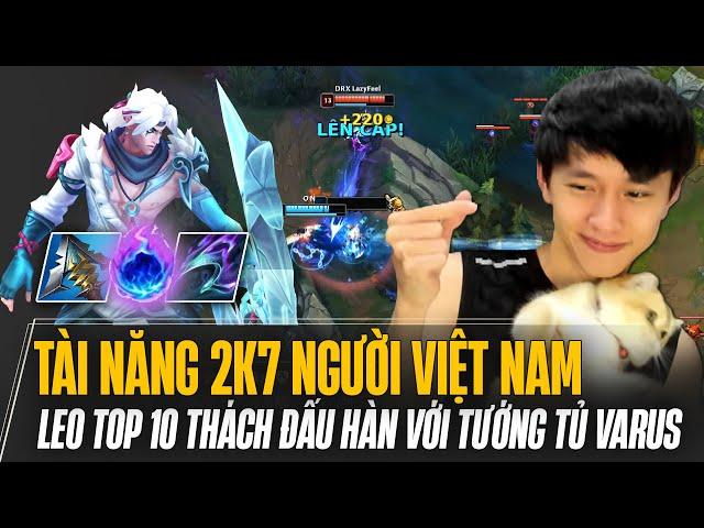 TÀI NĂNG 2K7 LAZYFEEL NGƯỜI VIỆT ĐẠT TOP 10 THÁCH ĐẤU HÀN MÙA 14 BẰNG TƯỚNG TỦ VARUS CỰC CHIẾN