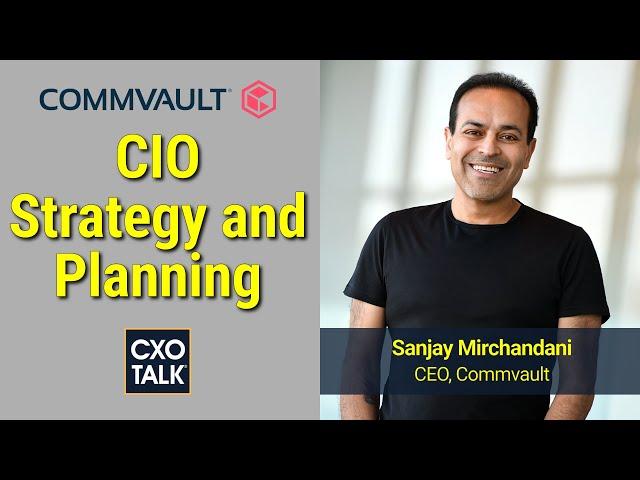 Chief Information Officer (CIO) Strategy with Commvault CEO Sanjay Mirchandani (CXOTalk)