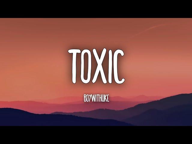 All my friends are Toxic - BoyWithUke (Lyrics) | Tiktok