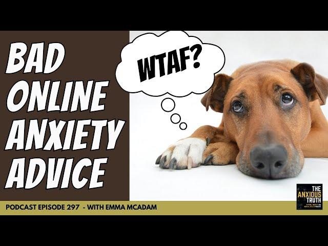 Bad Online Anxiety Advice (w/Emma McAdam) - Podcast Ep 297