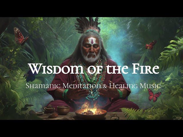 Wisdom of the Fire - Shamanic Flute Healing Music | Spiritual Awakening 