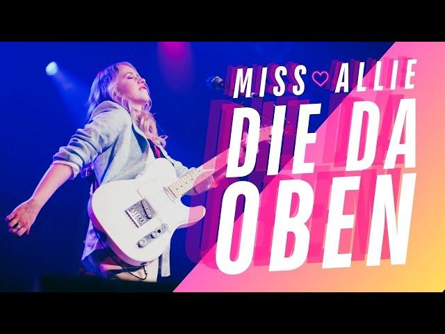 Miss Allie • DIE DA OBEN (live)