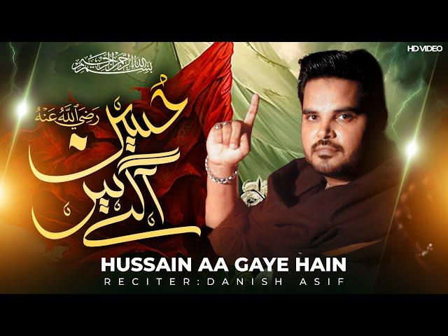 Hussain Aagaye Hain | Danish Asif | Manqabat Imam Hussain | 2024 | 1446 | Official Video