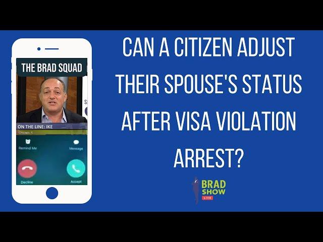 Can A Citizen Adjust Their Spouse's Status After Visa Violation Arrest?