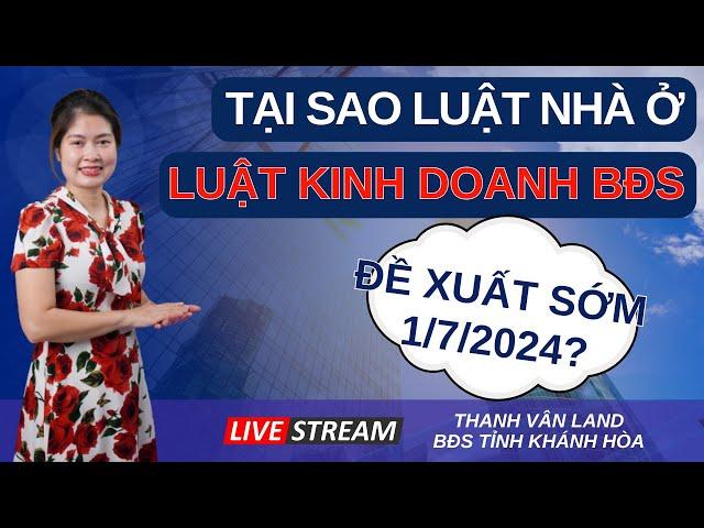 TẠI SAO LUẬT NHÀ Ở, LUẬT KINH DOANH BĐS CÓ HIỆU LỰC SỚM HƠN THAY VÌ 01/01/2025?