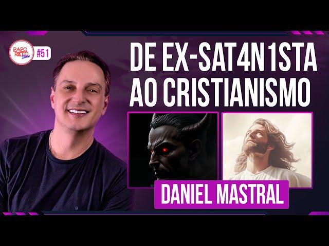 DANIEL MASTRAL - PAPO RETO SHOW #51