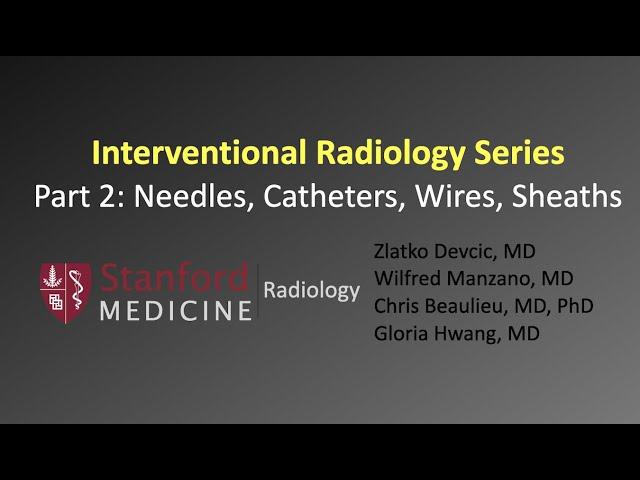 Interventional Radiology Series Part 2: Needles, Catheters, Wires, Sheaths