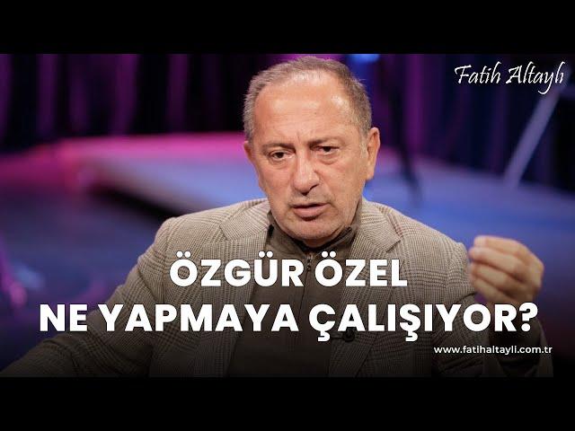 Fatih Altaylı yorumluyor: Özgür Özel ne yapmaya çalışıyor?