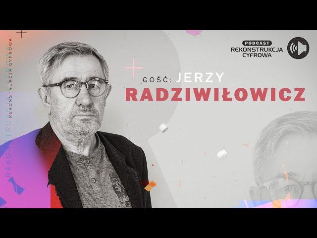 Podcast "Rekonstrukcja Cyfrowa TVP" - Jerzy Radziwiłowicz - odcinek 5