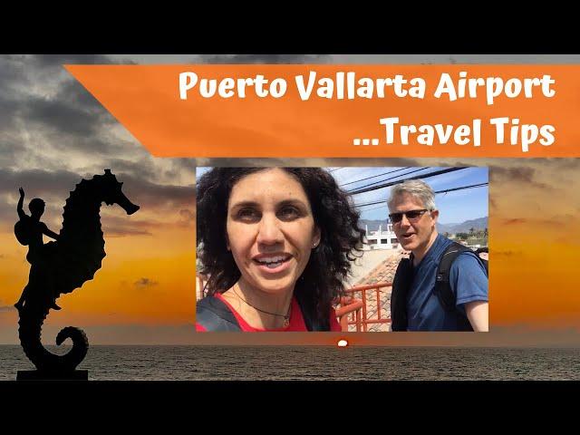 Puerto Vallarta Airport Travel Tips - Arrivals: What You Should Know