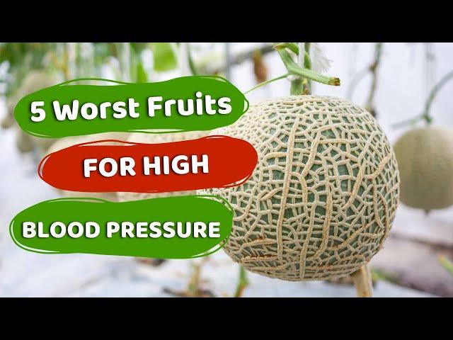 5 Worst Fruits For High Blood Pressure