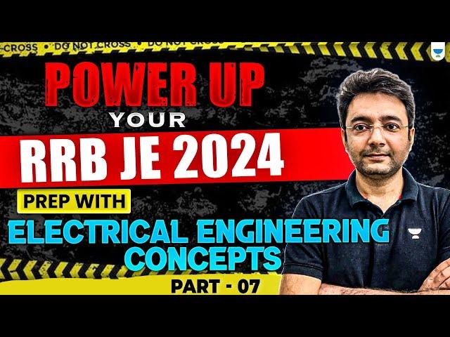 MASTER Electrical Engineering Concepts to ACE RRB JE 2024! | Lec - 7