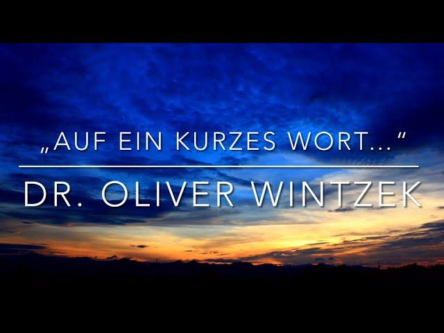 „Auf ein kurzes Wort…“ Dr. Oliver Wintzek ( 09.03.25)