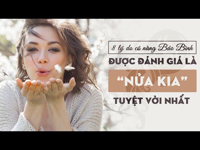 8 Lý Do Những Cô Nàng Bảo Bình Được Đánh Giá Là “Nửa Kia” Tuyệt Vời Nhất