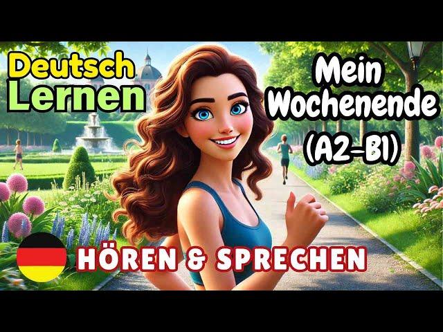 Mein Wochenende A2-B1 | Deutsch Lernen | Hören & Sprechen | Geschichte & Wortschatz