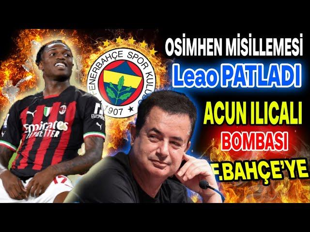 Rafael Leao patladı Acun Ilıcalı Bombası Fenerbahçe'de! Kiralık Getirin..