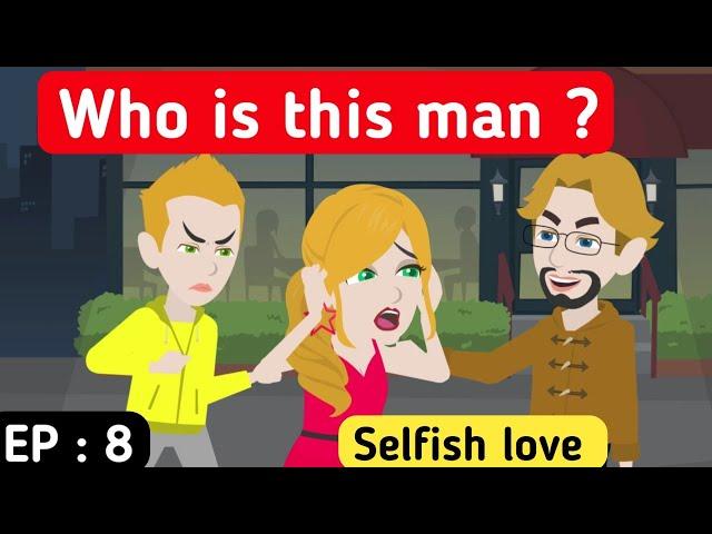 Selfish love part 8 | English story | Learn English | English animation | English life stories