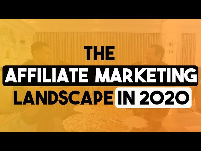 The Affiliate Marketing Landscape In 2020 With Ray Sinlao